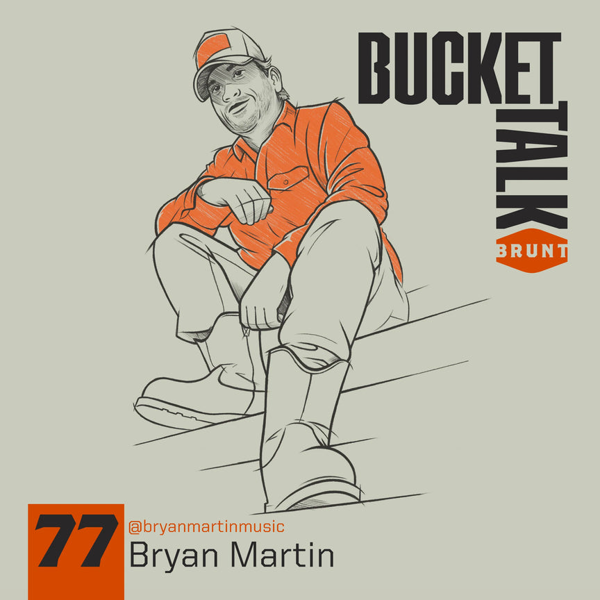 BRUNT Bucket Talk Podcast 77 with Bryan Martin